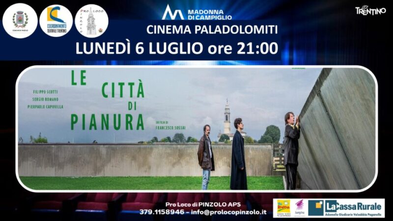 Cinema a Pinzolo: Lunedì 6 luglio ore 21 “Le città di pianura”
