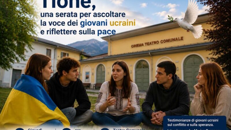 Tione – Una serata per ascoltare la voce dei giovani ucraini e riflettere sulla pace
