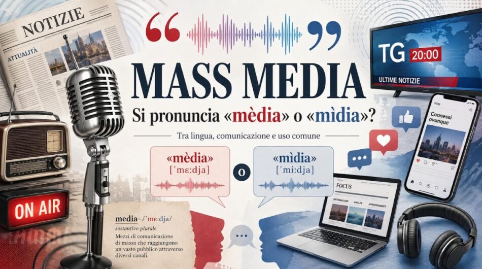 “MASS MEDIA”: si pronuncia “Mèdia” o “Mìdia”?