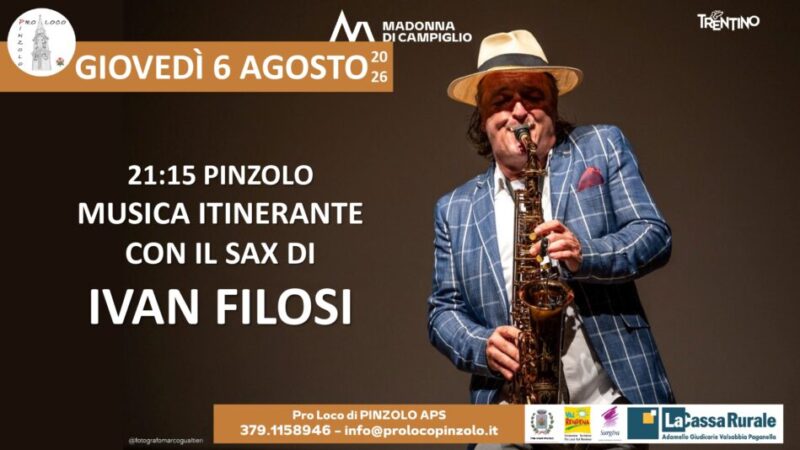 L’estate è Pinzolo: Giovedì 6 agosto ore 21.15 “Musica itinerante con il Sax di Ivan Filosi”