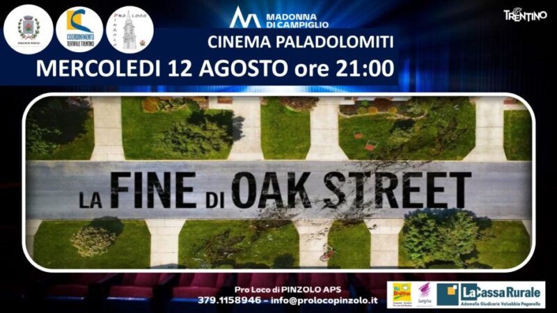Cinema a Pinzolo: Mercoledì 12 agosto ore 21 “La fine di OAK STREET”