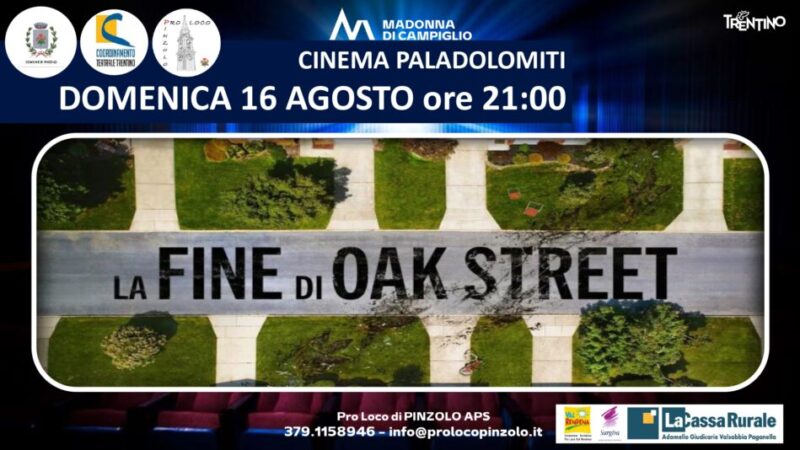 Cinema a Pinzolo: Domenica 16 agosto ore 21 “LA FINE DI OAK STREET”