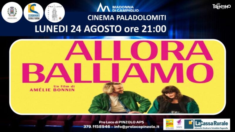 Cinema a Pinzolo: Lunedì 24 agosto ore 21 “Allora balliamo”