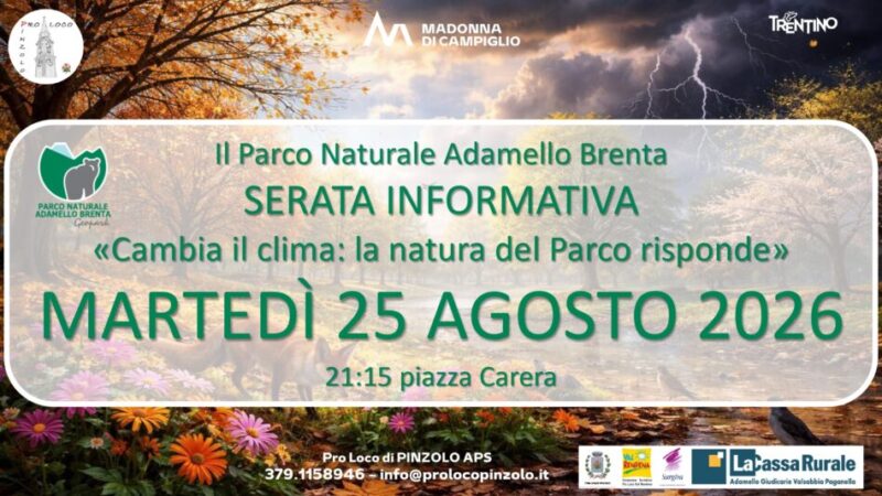 Pinzolo Martedì 25 agosto ore 21.15 Serata informativa del Parco Naturale Adamello Brenta “Cambia il clima: la natura del Parco risponde”