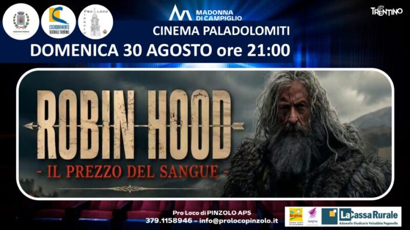 Cinema a Pinzolo: Domenica 30 agosto ore 21 “Robin Hood – Il prezzo del sangue”